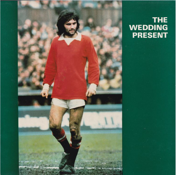 The Wedding Present: George Best (1987)